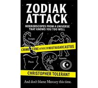 ZODIAK ATTACK: HORRORSCOPES FROM A UNIVERSE THAT KNOWS YOU TOO WELL: And don’t blame Mercury this time.