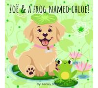 Zoë & A Frog Named Chloe!