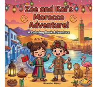Zoe and Kai's Morocco Adventure Coloring Book: A Fun Travel Coloring and Activity Book for Kids | Discover Marrakech, the Sahara Desert, Camels, Ancient Medinas and More!