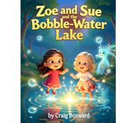Zoe and Sue and the Bobble-Water Lake