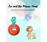 Zoe and the Mirror-Heart: A gentle picture book about self-trust, courage, and embracing emotions (Kingdom of Emotions series)