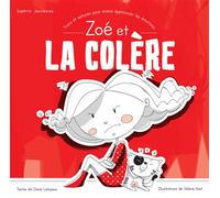 Zoé et la colère - Trucs et astuces pour mieux apprivoiser les émotions - Claire Laloyaux - Sofrocay - broché - Document jeunesse