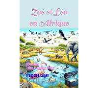 Zoé et Léo en Afrique: Collection "Mes Premiers Livres"