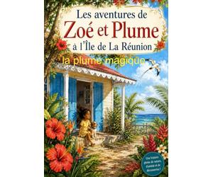 Zoé et Plume à l'Île de La Réunion: La plume magique
