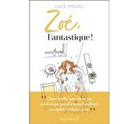 Zoé, fantastique ! Luce Michel (Auteur)