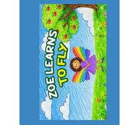 Zoe learns to fly: Written by Athena Cabrera