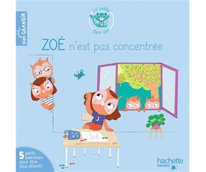Zoé n'est pas concentrée 5 petits exercices pour être plus attentif - Jacques Choque - Hachette Enfants - broché - Document jeunesse