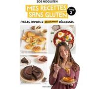 Zoé NoGluten - Mes recettes sans gluten - Tome 2