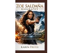 ZOE SALDAÑA BIOGRAPHY: Courage in Motion How One Woman Redefined Action and Representation on Film
