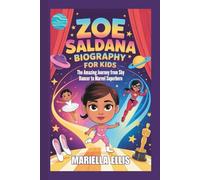 ZOE SALDANA BIOGRAPHY FOR KIDS: The Amazing Journey from Shy Dancer to Marvel Superhero