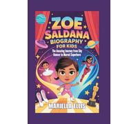 ZOE SALDANA BIOGRAPHY FOR KIDS: The Amazing Journey from Shy Dancer to Marvel Superhero