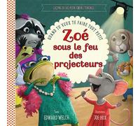 Zoé sous le feu des projecteurs Quand tu veux te faire tout petit - Edward Welch - Excelsis - broché - Document jeunesse