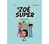 Zoé Super, Tome 01: Même pas peur