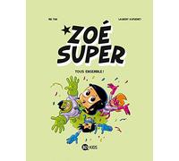 Zoé Super, Tome 03: Tous ensemble !