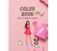 Zoe the Animal Doctor: 32 Fun & Cute Vet-Themed Coloring Pages for Girls: Zoe is a kind and caring animal doctor! With 32 adorable vet-themed coloring ... her furry friends. Perfect for girls ages 4-8