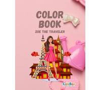 Zoe the Traveler: 32 Fun & Educational Coloring Pages Exploring Countries & Cultures: Pack your bags and explore the world with Zoe! With 32 exciting ... outfit. Perfect for curious girls ages 4-8.