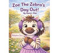 Zoe the Zebra’s Day Out!: A story about autism, friendship, and doing things your own way