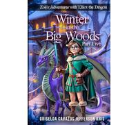 Zoe's Adventures with Elliot the Dragon Part Five: Winter in the Big Woods
