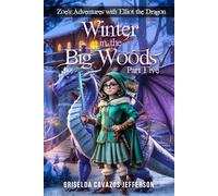 Zoe's Adventures with Elliot the Dragon Part Five: Winter in the Big Woods