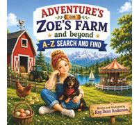 Zoe's Farm and Beyond ABC Search and Find.: Explore, discover, and find something new on every page.