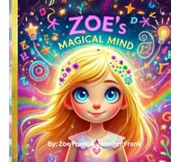 Zoe's Magical Mind: Discovering the Magic in Dyslexia - A Journey of Creativity, Confidence, and Imagination