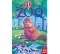 Zoe's Rescue Zoo: The Busy Beaver