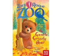 Le zoo de sauvetage de Zoe : L'ours grizzli doux – Nosy Crow