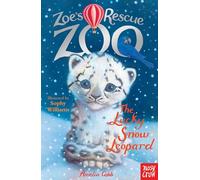 Le zoo de sauvetage de Zoé – La panthère des neiges chanceuse – Nosy Crow