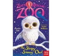 Amelia Cobb, Sophy Williams – Zoe's Rescue Zoo: The Sleepy Snowy Owl