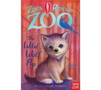 Zoe's Rescue Zoo: The Wild Wolf Pup