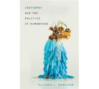 Zoetropes and the Politics of Humanhood by Allison L Rowland Allison L Rowland (Auteur)