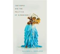 Zoetropes and the Politics of Humanhood by Allison L Rowland Allison L Rowland (Auteur)