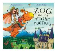 Zog and the Flying Doctors by Julia Donaldson & Illustrated by Axel Scheffler Julia Donaldson Illustrated by Axel Scheffler (Auteur)