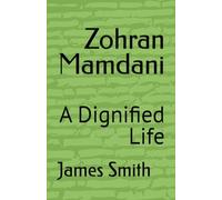 Zohran Mamdani: A Dignified Life