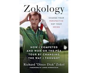 Zokology: Winning with your mind - how Disco Dick completed and won on the PGA tour by changing the way he thought