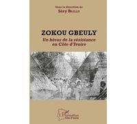 Zokou Gbeuly – Un héros de la résistance en Côte d'Ivoire – L'Harmattan