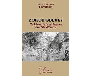 Zokou Gbeuly: Un héros de la résistance en Côte d'Ivoire