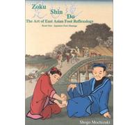 Zoku Shin Do: The Art of East Asian Foot Reflexology : Japanese Foot Massage