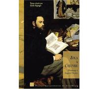 Zola À L'oeuvre - Hommage À Auguste Dezalay, Actes Du Colloque Zola - Génétique Et Poétique Du Roman (9 Et 10 Décembre 2002)