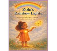 Zola’s Rainbow Lights: A Calming Story About Feelings, Mindfulness & Inner Light for Children | chakras for kids | Ages 4-11