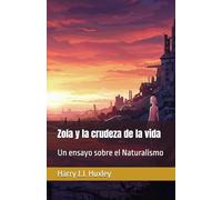Zola y la crudeza de la vida: Un ensayo sobre el Naturalismo