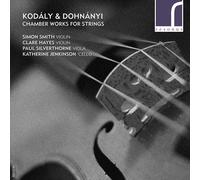 Simon Smith – Kodály & Dohnányi : Œuvres de chambre pour cordes