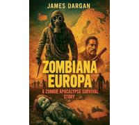 Zombiana Europa, A Zombie Apocalypse Survival Story