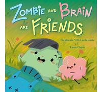 Zombie and Brain Are Friends - Stephanie V.W. Lucianovic - Bloomsbury Children's Books - ebook (ePub) - Livre