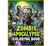 Zombie Apocalypse Coloring Book: Zombie Coloring Pages for Adults, Survival Horror Coloring Book, Horror Coloring Book with Zombies