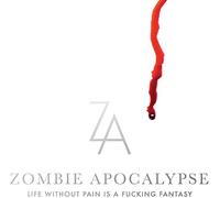 Zombie Apocalypse - Life Without Pain Is a Fu