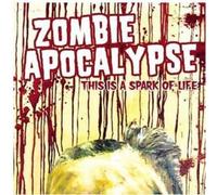 Zombie Apocalypse - This is a Spark of Life