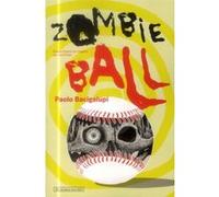 Zombie ball Paolo Bacigalupi (Auteur), Sara Doke (Traduction)