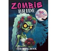 Zombie Bride Coloring Book for Adults & Teens: Volume 1: A Dark & Twisted Gothic Horror with 50 Creepy designs of Zombie Brides to color