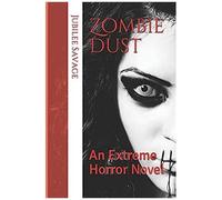 Zombie Dust: An Extreme Horror Novel